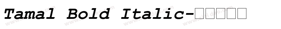 Tamal Bold Italic字体转换